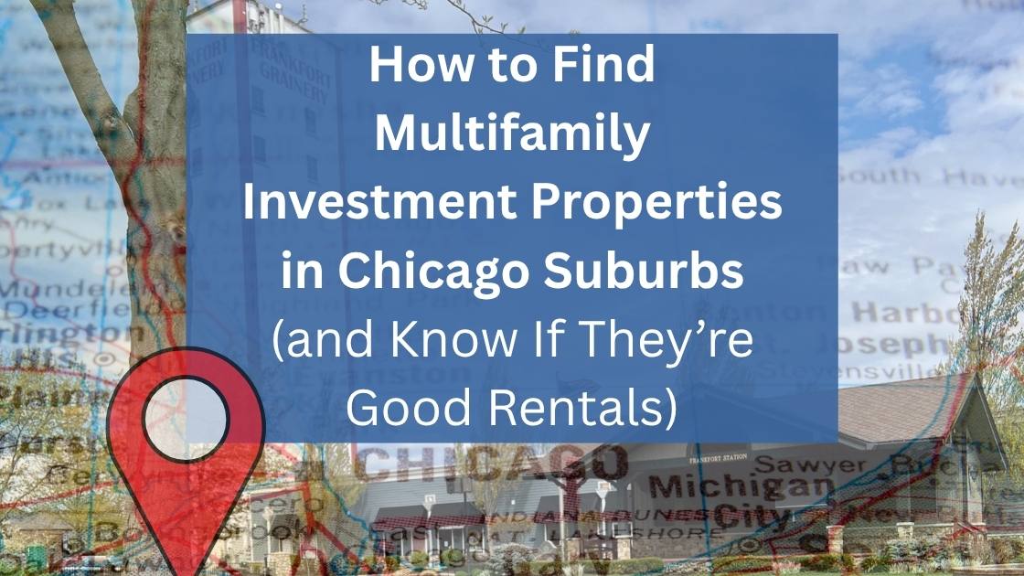 How to Find Multifamily Investment Properties in Chicago Suburbs (and Know If They’re Good Rentals)